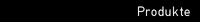 Produkte