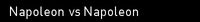 Napoleon vs Napoleon